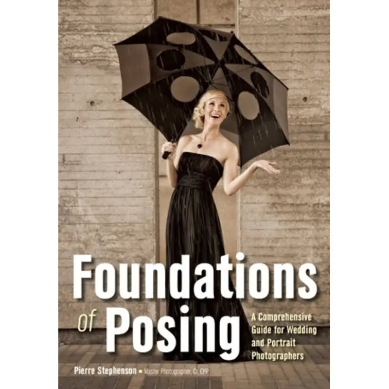 Foundations of Posing: A Comprehensive Guide for Wedding and Portrait Photographers