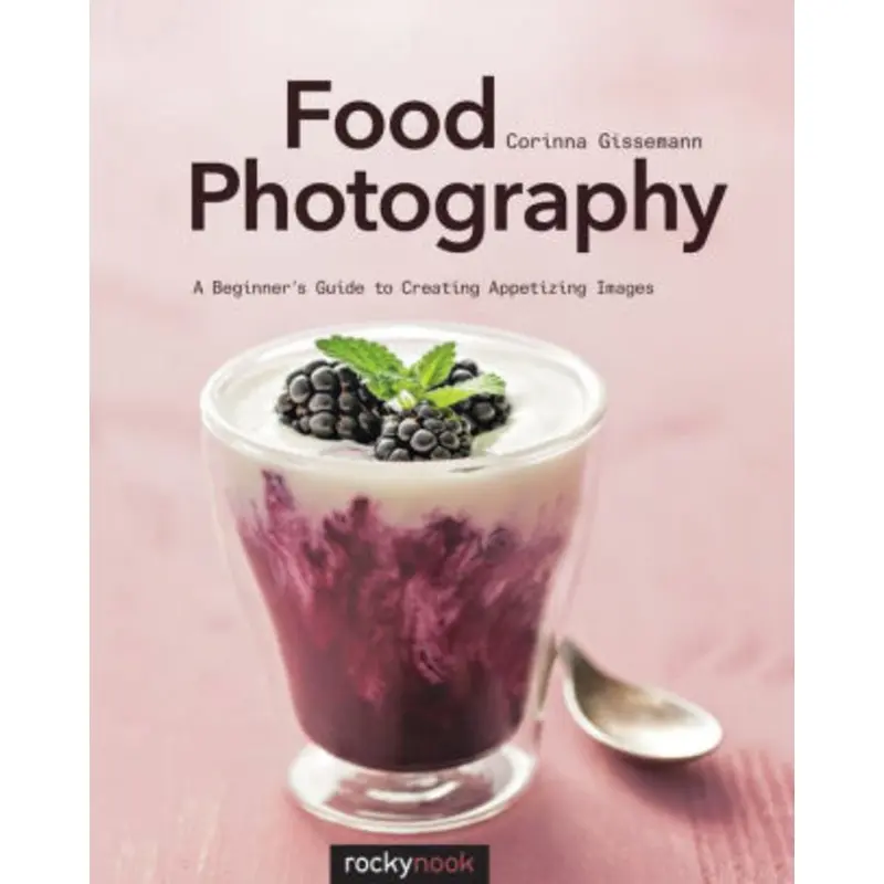 Food Photography: A Beginner's Guide to Creating Appetizing Images