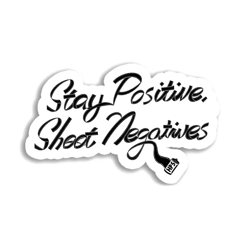 Stay Positive Shoot Negatives Sticker